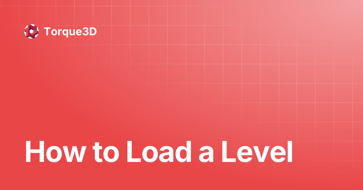 How to Load a Level | Torque3D