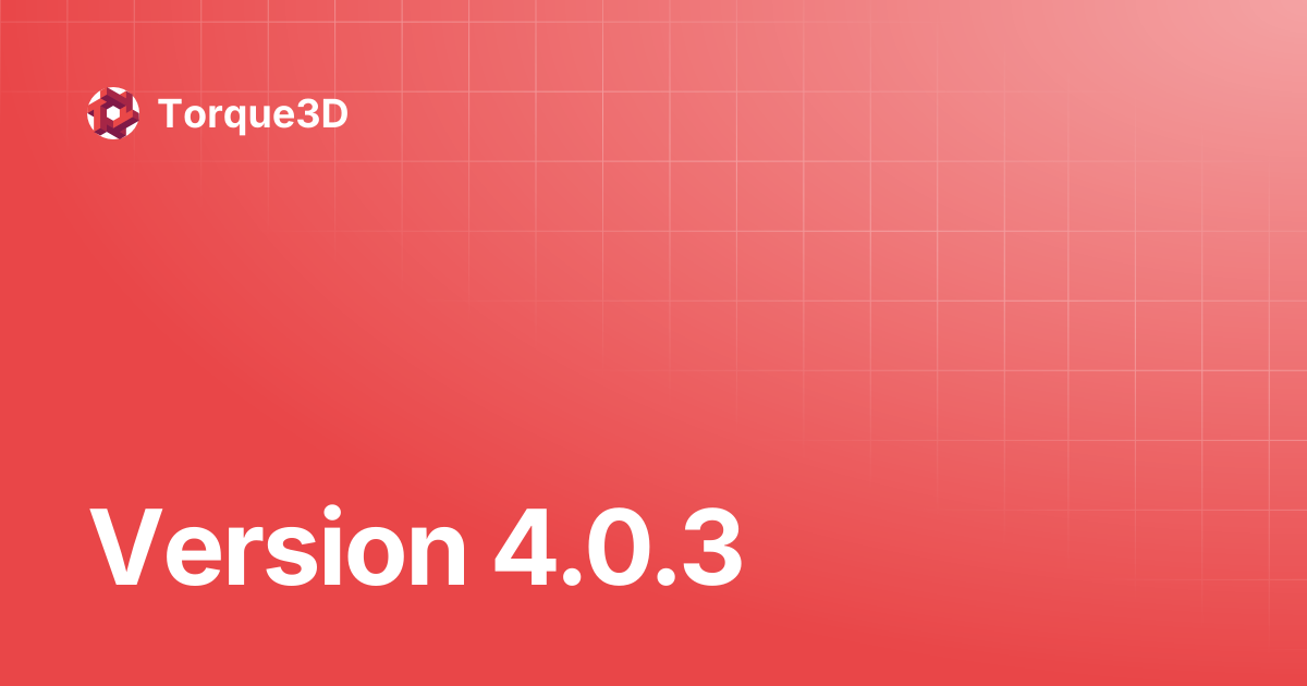Version 4.0.3 | Torque3D