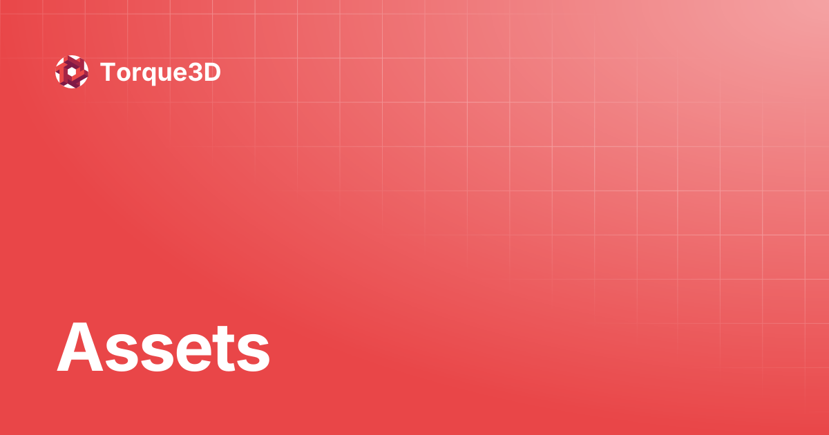 Assets | Torque3D