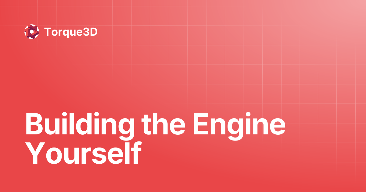 Building the Engine Yourself | Torque3D
